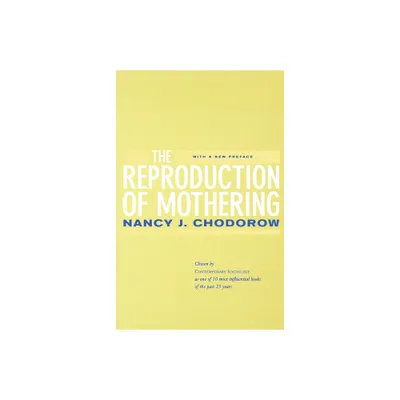 The Reproduction of Mothering - by Nancy J Chodorow (Paperback)