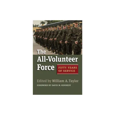 The All-Volunteer Force - (Studies in Civil-Military Relations) by William a Taylor (Paperback)