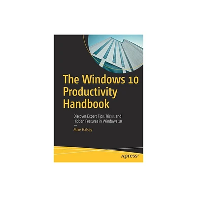 The Windows 10 Productivity Handbook - by Mike Halsey (Paperback)