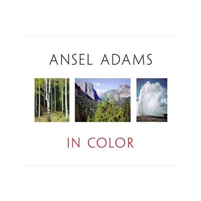 Ansel Adams in Color - by John P Schaefer & Andrea G Stillman (Hardcover)