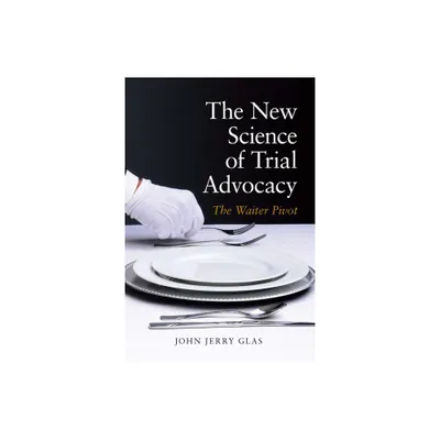 The New Science of Trial Advocacy - by John Jerrry Glas John Jerrry Glas (Paperback)