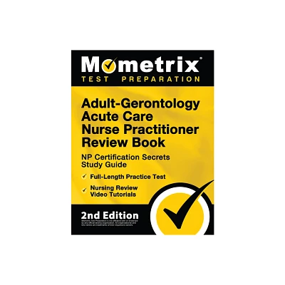 Adult-Gerontology Acute Care Nurse Practitioner Review Book - NP Certification Secrets Study Guide, Full-Length Practice Test, Nursing Review Video