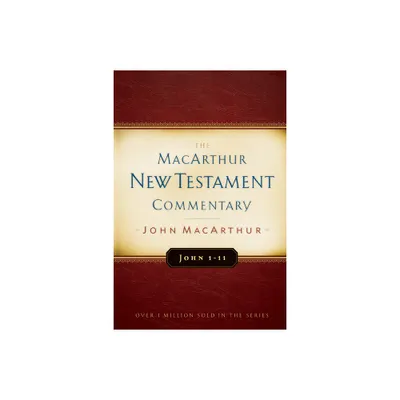 John 1-11 MacArthur New Testament Commentary - by John MacArthur (Hardcover)