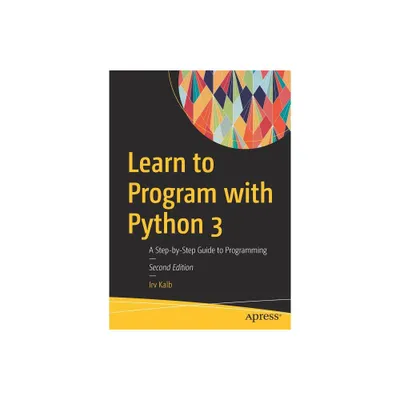 Learn to Program with Python 3 - 2nd Edition by Irv Kalb (Paperback)