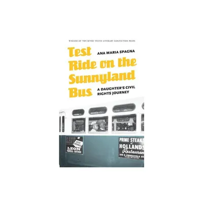 Test Ride on the Sunnyland Bus - (River Teeth Literary Nonfiction Prize) by Ana Maria Spagna (Paperback)