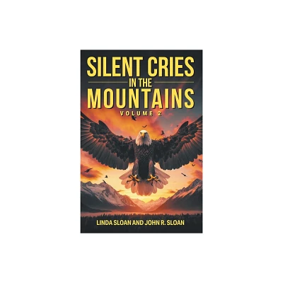 Silent Cries in the Mountains - by Linda Sloan & John R Sloan (Paperback)