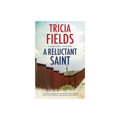 A Reluctant Saint - (A Josie Gray Mystery) by Tricia Fields (Hardcover)