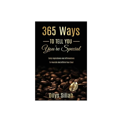 365 Ways to Tell You Youre Special - by Dilys Sillah (Paperback)