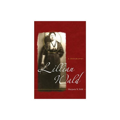 Lillian Wald - by Marjorie N Feld (Paperback)