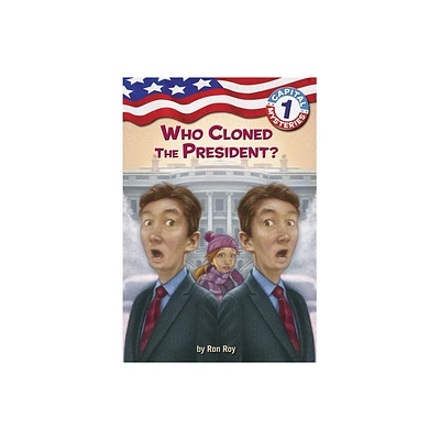 Capital Mysteries #1: Who Cloned the President? - by Ron Roy (Paperback)