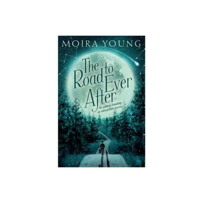 Road to Ever After - by Moira Young (Hardcover)