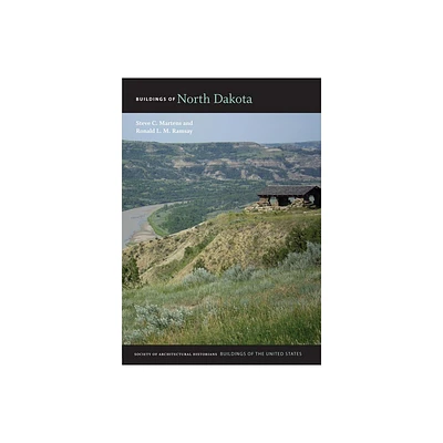 Buildings of North Dakota - (Buildings of the United States) by Steve C Martens & Ronald H L M Ramsay (Hardcover)