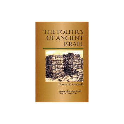 The Politics of Ancient Israel - (Library of Ancient Israel) by Norman K Gottwald (Paperback)