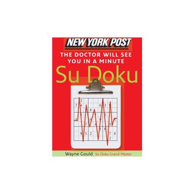 New York Post the Doctor Will See You in a Minute Sudoku - by Wayne Gould (Paperback)