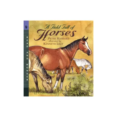 A Field Full of Horses - (Read and Wonder) 2nd Edition by Peter Hansard (Paperback)