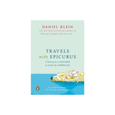 Travels with Epicurus - by Daniel Klein (Paperback)