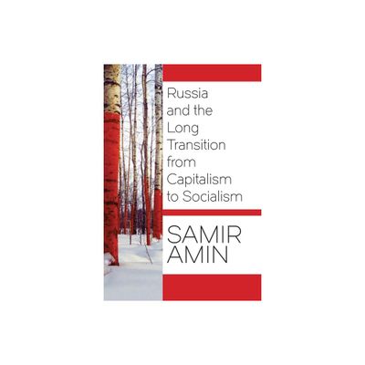 Russia and the Long Transition from Capitalism to Socialism - by Samir Amin (Paperback)