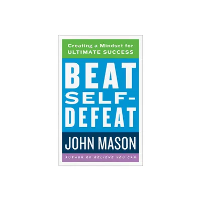 Beat Self-Defeat - by John Mason (Hardcover)