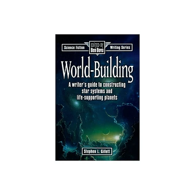 World-Building - (Science Fiction Writing) by Stephen Gillett (Paperback)