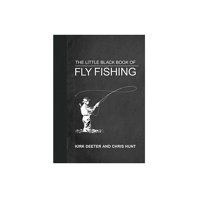 The Little Black Book of Fly Fishing - (Little Books) by Kirk Deeter (Hardcover)