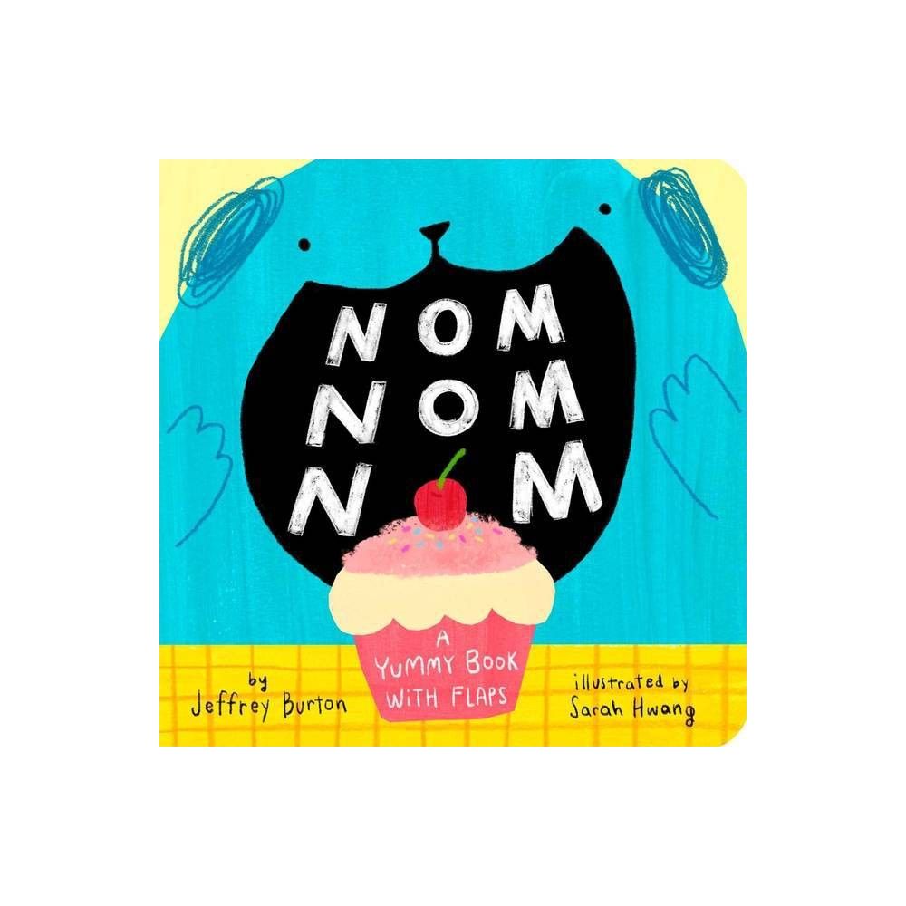 Nom Nom Nom, Book by Jeffrey Burton, Sarah Hwang, Official Publisher Page