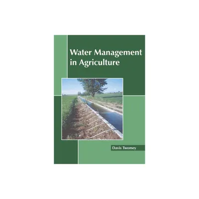 Water Management in Agriculture - by Davis Twomey (Hardcover)