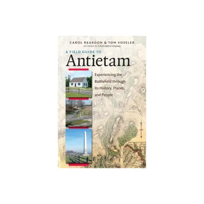 A Field Guide to Antietam - by Carol Reardon & Tom Vossler (Paperback)