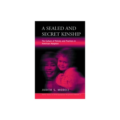 A Sealed and Secret Kinship - (Public Issues in Anthropological Perspective) by Judith S Modell (Paperback)