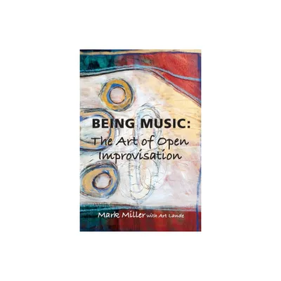 Being Music - by Mark Miller & Art Lande (Paperback)