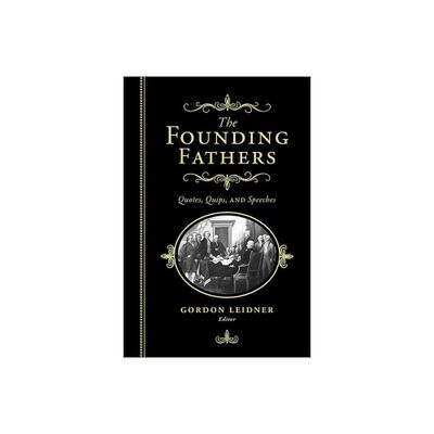 The Founding Fathers - by Gordon Leidner (Hardcover)