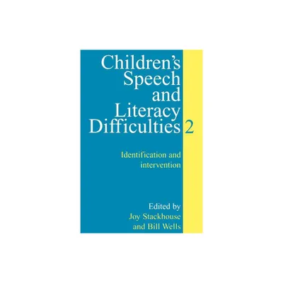 Childrens Speech and Literacy Difficulties - by Joy Stackhouse & Bill Wells (Paperback)