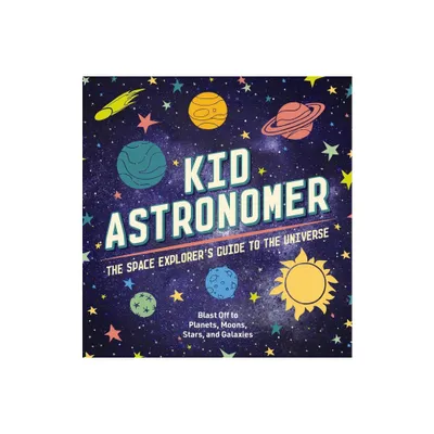 Kid Astronomer - by Thomas Nelson (Hardcover)