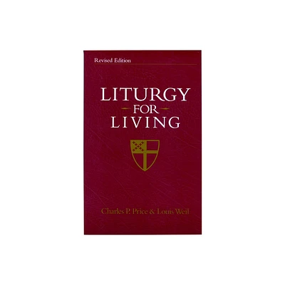 Liturgy for Living - by Charles P Price & Louis Weil (Paperback)