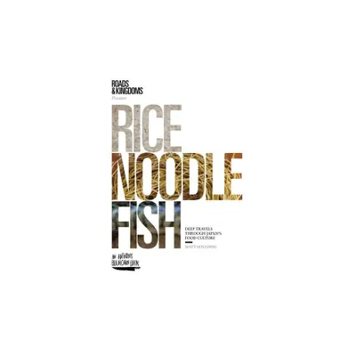 Rice, Noodle, Fish - by Matt Goulding (Hardcover)