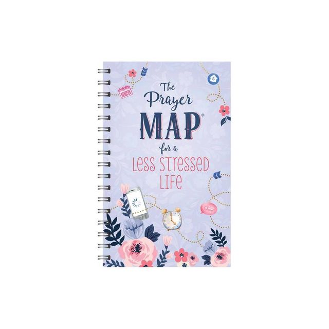 The Prayer Map for a Less Stressed Life - (Faith Maps) by Compiled by Barbour Staff (Spiral Bound)