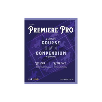 Adobe Premiere Pro - (Course and Compendium) by Ben Goldsmith (Paperback)