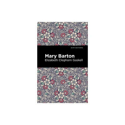 Mary Barton - (Mint Editions (Women Writers)) by Elizabeth Cleghorn Gaskell (Hardcover)