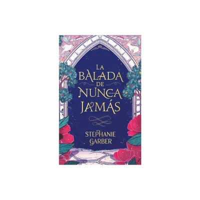 Balada de Nunca Jamas, La - by Stephanie Garber (Paperback)