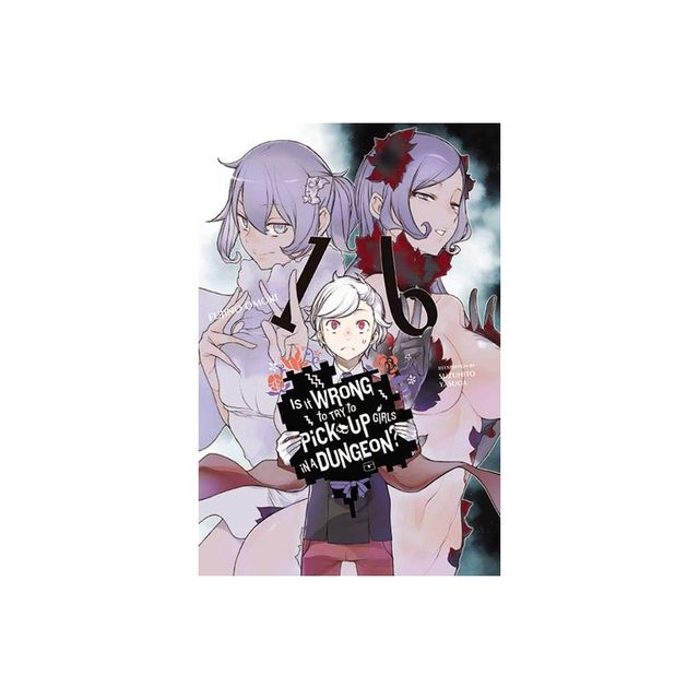 Is It Wrong to Try to Pick Up Girls in a Dungeon?, Vol. 16 (Light Novel) - (Is It Wrong to Try to Pick Up Girls in a Dungeon? (Light Novel))