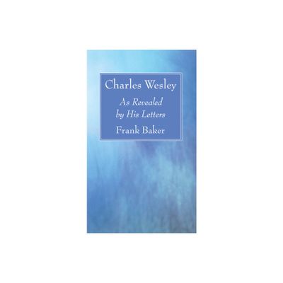 Charles Wesley - by Frank Baker (Paperback)