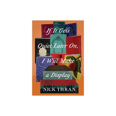 If It Gets Quiet Later On, I Will Make a Display - by Nick Thran (Paperback)