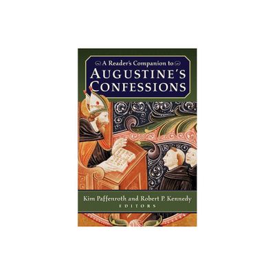 A Readers Companion to Augustines Confessions - by Kim Paffenroth & Robert P Kennedy (Paperback)