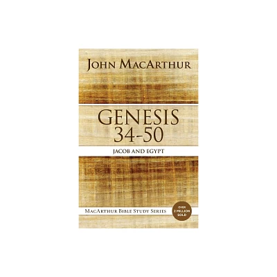 Genesis 34 to 50 - (MacArthur Bible Studies) by John F MacArthur (Paperback)