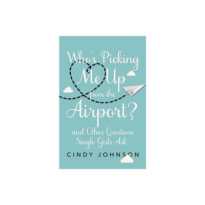 Whos Picking Me Up from the Airport? - by Cindy Johnson (Paperback)