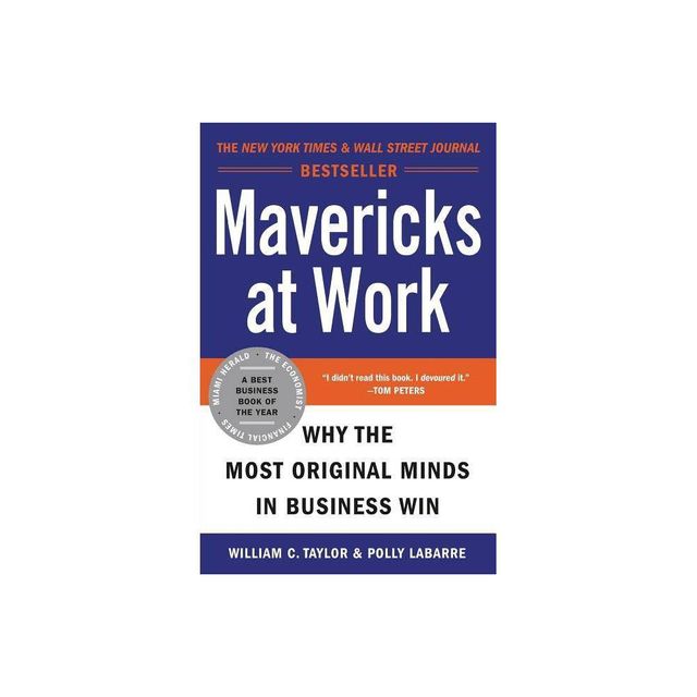 Mavericks at Work - by William C Taylor & Polly G Labarre (Paperback)