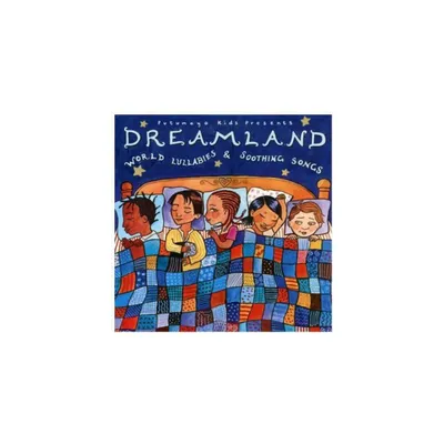 Putumayo Kids Presents - Putumayo Kids Presents: Dreamland - World Lullabies and Soothing Songs (CD)