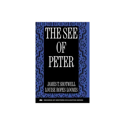 The See of Peter - (Records of Western Civilization (Paperback)) by James T Shotwell & Louis Loomis (Paperback)