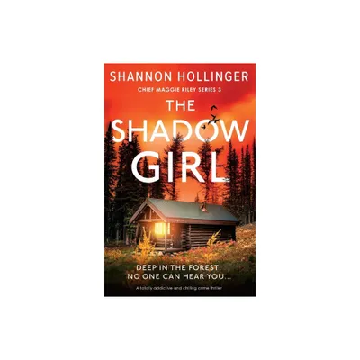 The Shadow Girl - (Chief Maggie Riley) by Shannon Hollinger (Paperback)