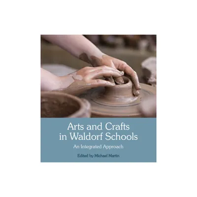 Arts and Crafts in Waldorf Schools - 3rd Edition by Michael Martin (Paperback)