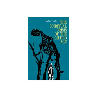 The Spiritual Crisis of the Gilded Age - by Paul Carter (Hardcover)